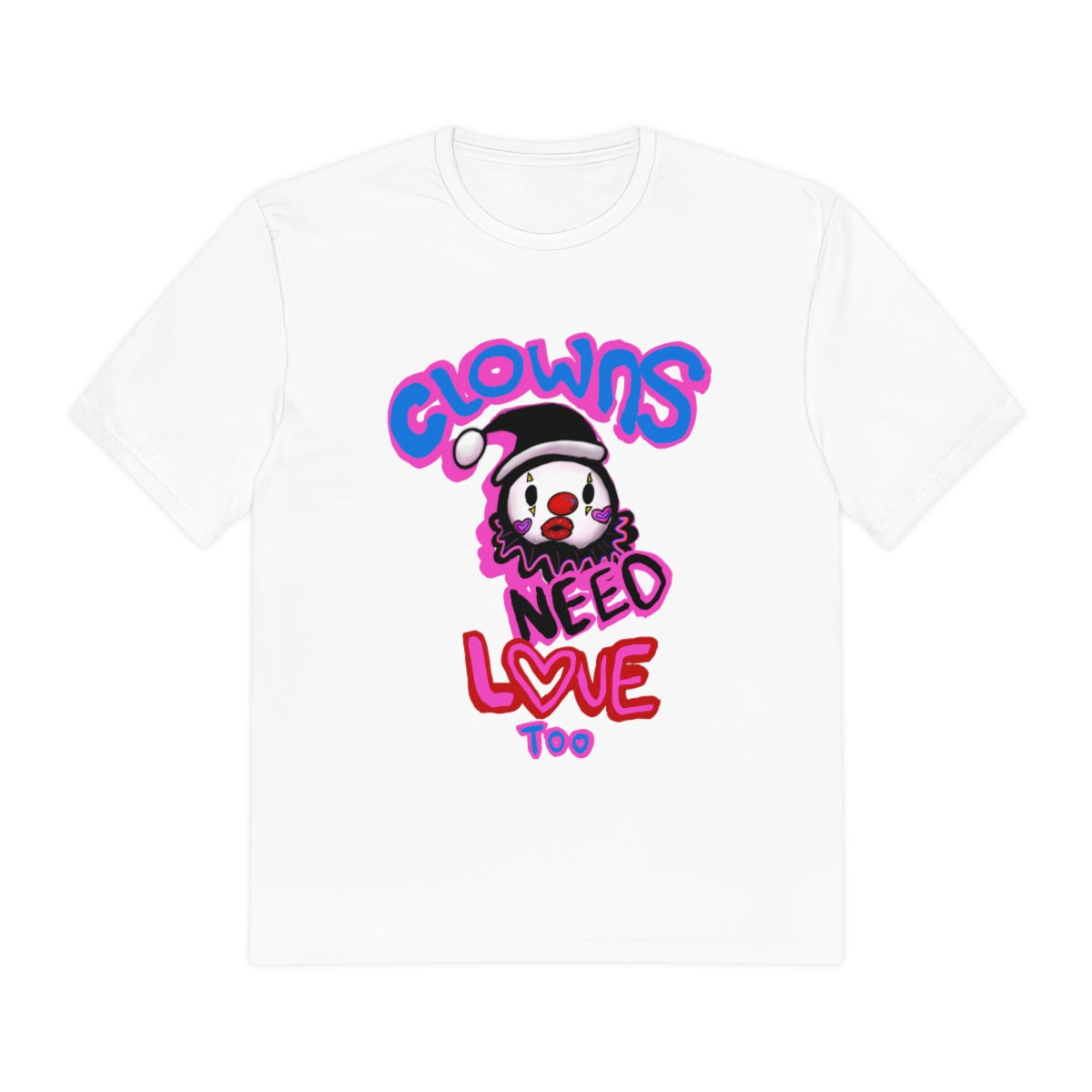 Clowns need love too Tee