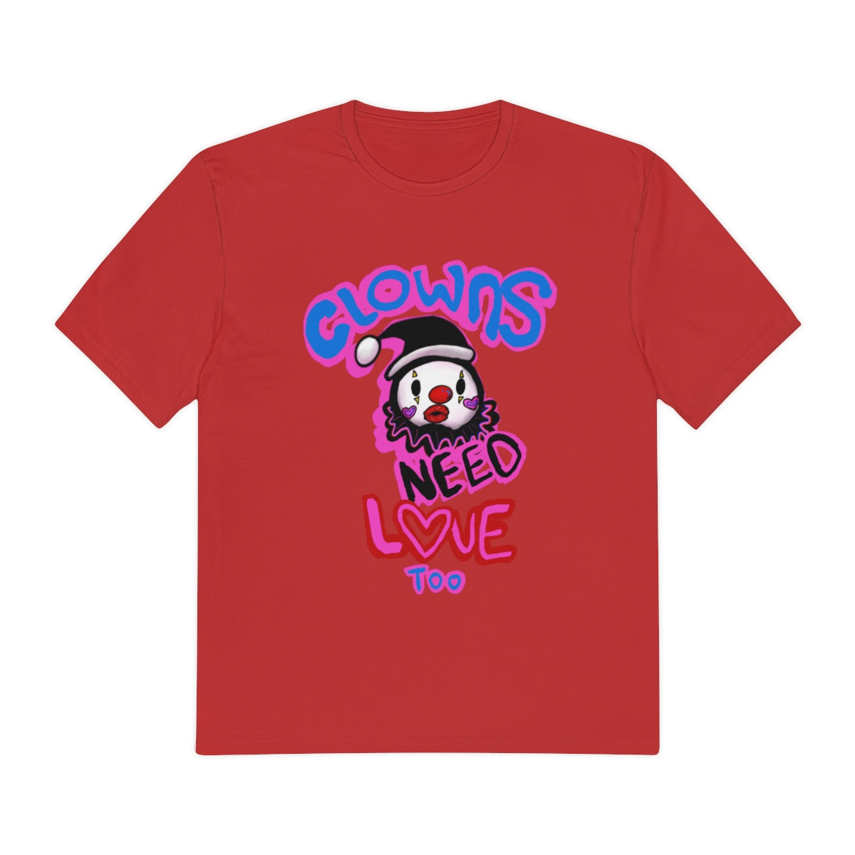 Clowns need love too Tee